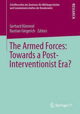 bokomslag The Armed Forces: Towards a Post-Interventionist Era?