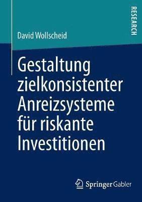 bokomslag Gestaltung zielkonsistenter Anreizsysteme fur riskante Investitionen