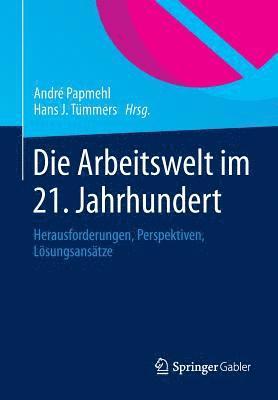 André Papmehl, Hans J. Tümmers, Hans J. Papmehl, André - Die Arbeitswelt im 21. Jahrhundert, Häftad