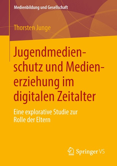 Thorsten Junge - Jugendmedienschutz und Medienerziehung im digitalen Zeitalter, Häftad
