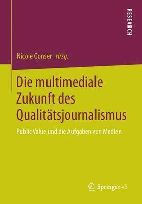 bokomslag Die multimediale Zukunft des Qualitatsjournalismus