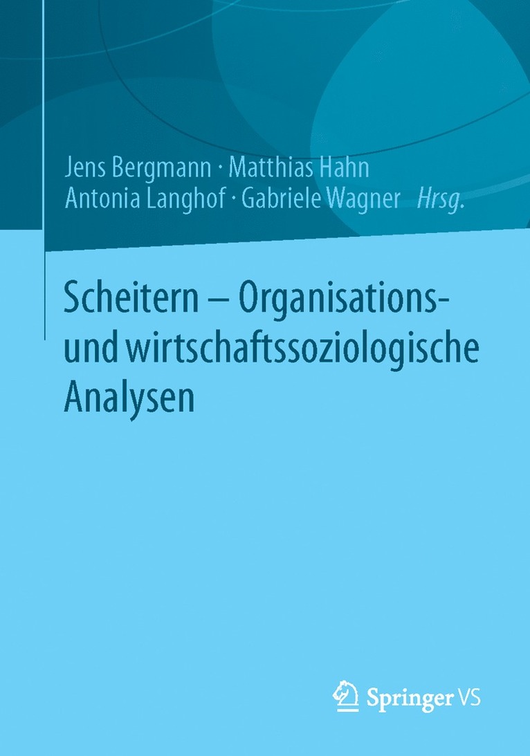 Jens Bergmann, Matthias Hahn, Antonia Langhof, Gabriele Wagner - Scheitern - Organisations- und wirtschaftssoziologische Analysen, Häftad