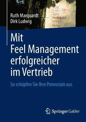 Ruth Marquardt, Dirk Ludwig - Mit Feel Management erfolgreicher im Vertrieb, Häftad