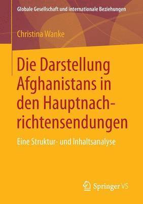 bokomslag Die Darstellung Afghanistans in den Hauptnachrichtensendungen