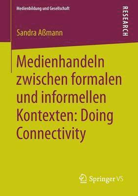 bokomslag Medienhandeln zwischen formalen und informellen Kontexten: Doing Connectivity