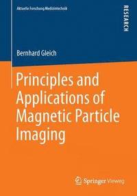 bokomslag Principles and Applications of Magnetic Particle Imaging