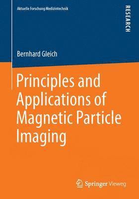 bokomslag Principles and Applications of Magnetic Particle Imaging