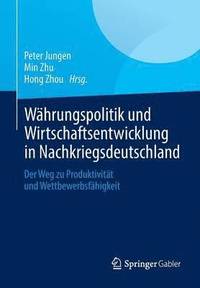 bokomslag Whrungspolitik und Wirtschaftsentwicklung in Nachkriegsdeutschland