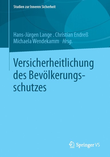 Hans-Jürgen Lange, Christian Endreß, Michaela Wendekamm - Versicherheitlichung des Bevölkerungsschutzes, Häftad