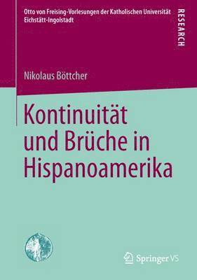 bokomslag Kontinuitt und Brche in Hispanoamerika