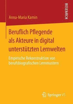 bokomslag Beruflich Pflegende als Akteure in digital untersttzten Lernwelten