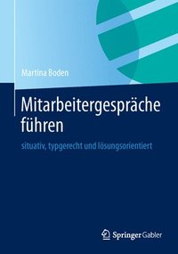 bokomslag Mitarbeitergespräche Führen: Situativ, Typgerecht Und Lösungsorientiert