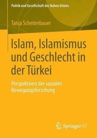 bokomslag Islam, Islamismus und Geschlecht in der Trkei