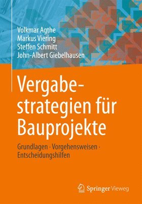 Volkmar Agthe, Markus Viering - Vergabestrategien Für Bauprojekte: Grundlagen, Vorgehensweisen, Entscheidungshilfen, Häftad