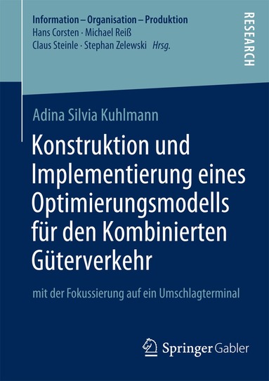 Adina Silvia Kuhlmann - Konstruktion und Implementierung eines Optimierungsmodells für den Kombinierten Güterverkehr, Häftad