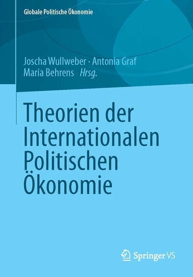 Joscha Wullweber, Antonia Graf, Maria Behrens - Theorien der Internationalen Politischen Ökonomie, Häftad