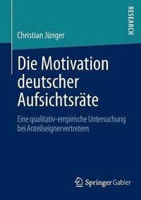 bokomslag Die Motivation deutscher Aufsichtsrate