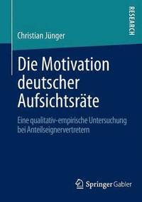 bokomslag Die Motivation deutscher Aufsichtsrte