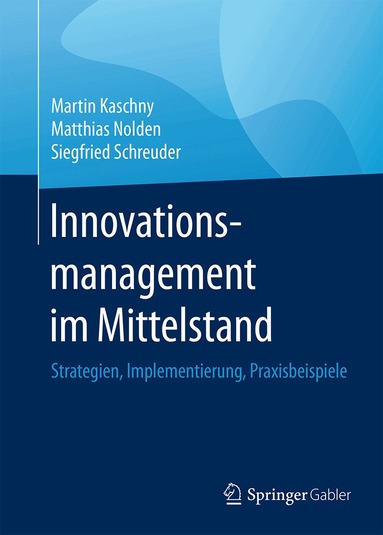 Martin Kaschny, Matthias Nolden, Siegfried Schreuder - Innovationsmanagement im Mittelstand, Inbunden