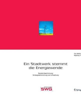 Ina Weller, Matthias Funk, Ina Weller, Matthias Funk - Ein Stadtwerk stemmt die Energiewende, Inbunden