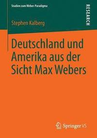 bokomslag Deutschland und Amerika aus der Sicht Max Webers