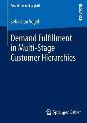 Sebastian Vogel - Demand Fulfillment in Multi-Stage Customer Hierarchies, Häftad