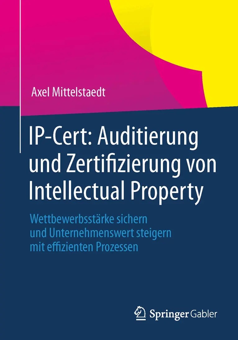 Axel Mittelstaedt - IP-Cert: Auditierung und Zertifizierung von Intellectual Property, Häftad. Tillgänglighet: Lägg i varukorg