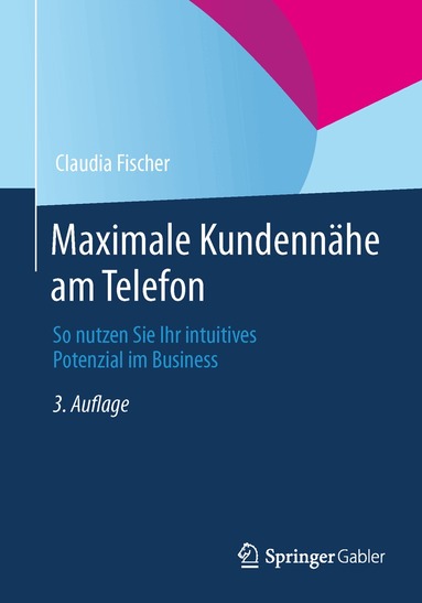 Claudia Fischer - Maximale Kundennähe am Telefon, Häftad
