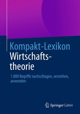 Kompakt-Lexikon Wirtschaftstheorie 1