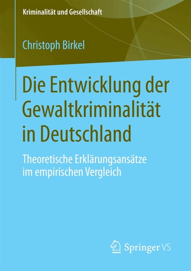 Christoph Birkel - Die Entwicklung der Gewaltkriminalität in Deutschland, Häftad