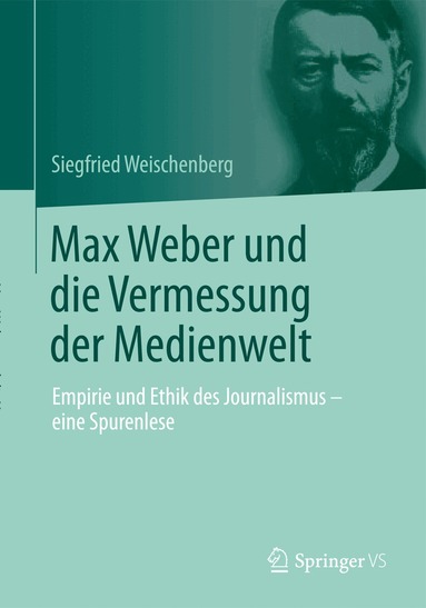 Siegfried Weischenberg - Max Weber und die Vermessung der Medienwelt, Inbunden