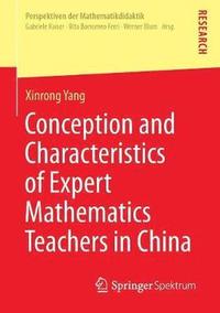 bokomslag Conception and Characteristics of Expert Mathematics Teachers in China