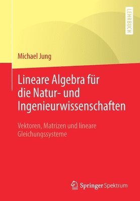 Lineare Algebra fr die Natur- und Ingenieurwissenschaften 1