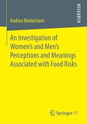 bokomslag An Investigation of Women's and Mens Perceptions and Meanings Associated with Food Risks