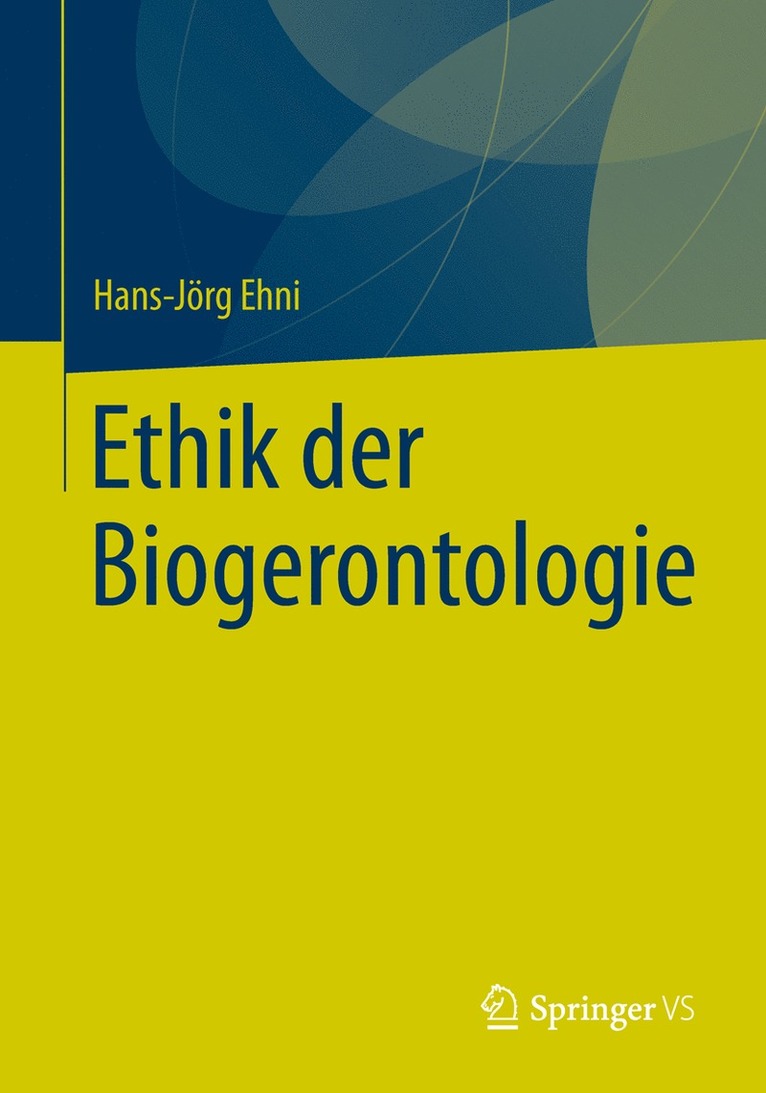 Hans-Jörg Ehni, Hans-Jorg Ehni - Ethik der Biogerontologie, Häftad
