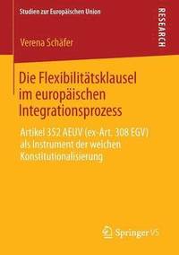 bokomslag Die Flexibilittsklausel im europischen Integrationsprozess