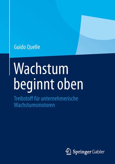Guido Quelle - Wachstum beginnt oben, Inbunden