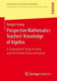 bokomslag Prospective Mathematics Teachers Knowledge of Algebra