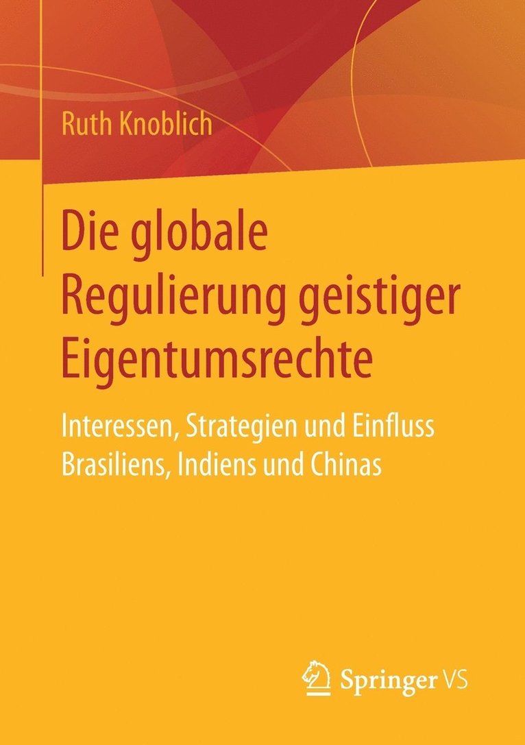 Ruth Knoblich - Die globale Regulierung geistiger Eigentumsrechte, Häftad