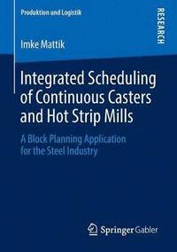 bokomslag Integrated Scheduling of Continuous Casters and Hot Strip Mills