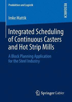 bokomslag Integrated Scheduling of Continuous Casters and Hot Strip Mills