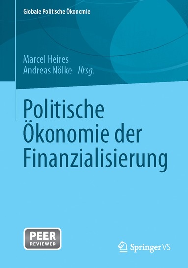 Marcel Heires, Andreas Nölke - Politische Ökonomie der Finanzialisierung, Häftad