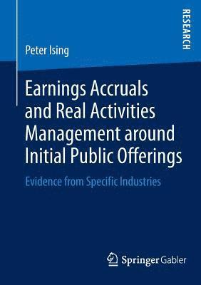 Peter Ising - Earnings Accruals and Real Activities Management around Initial Public Offerings, Häftad