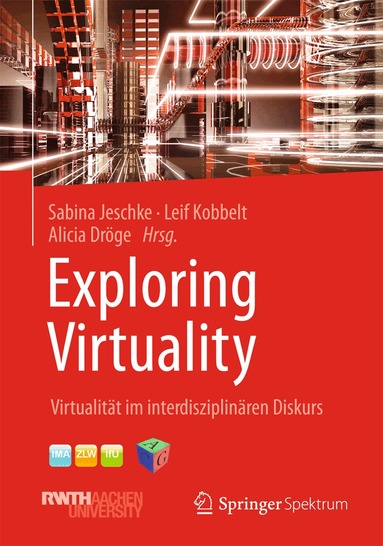 Sabina Jeschke, Leif Kobbelt, Alicia Dröge - Exploring Virtuality, Inbunden
