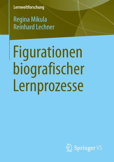 Regina Mikula, Reinhard Lechner - Figurationen biografischer Lernprozesse, Häftad