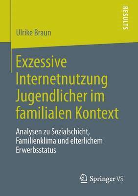 Ulrike Braun - Exzessive Internetnutzung Jugendlicher im familialen Kontext, Häftad