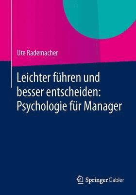 Leichter fhren und besser entscheiden: Psychologie fr Manager 1