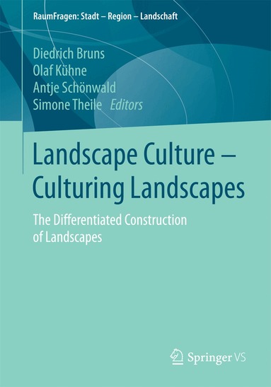 Diedrich Bruns, Olaf Kühne, Antje Schönwald, Simone Theile - Landscape Culture - Culturing Landscapes, Häftad