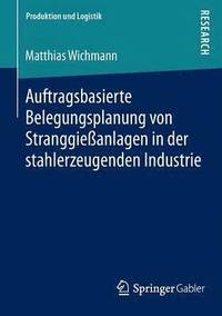 bokomslag Auftragsbasierte Belegungsplanung von Stranggieanlagen in der stahlerzeugenden Industrie