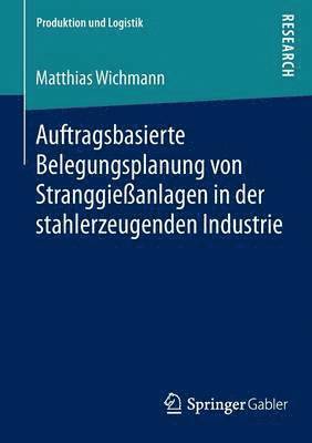 bokomslag Auftragsbasierte Belegungsplanung von Stranggießanlagen in der stahlerzeugenden Industrie